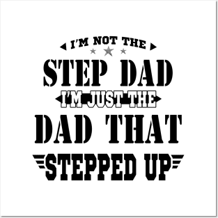 I'm Not The Step Dad I'm Just The Dad That Stepped Up Shirt Funny Father's Day Posters and Art